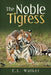 The Noble Tigress by E. L. Walker