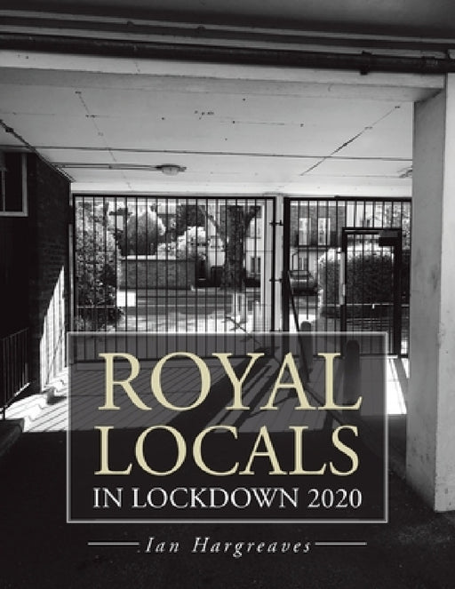 Royal Locals in Lockdown 2020 by Ian Hargreaves