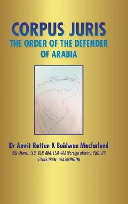 Corpus Juris: The Order of the Defender of Arabia by Amrit Rattan K. Baidwan Macfarland