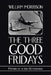 The Three Good Fridays by William Morrison