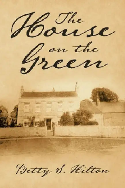 The House on the Green by Betty S. Hilton