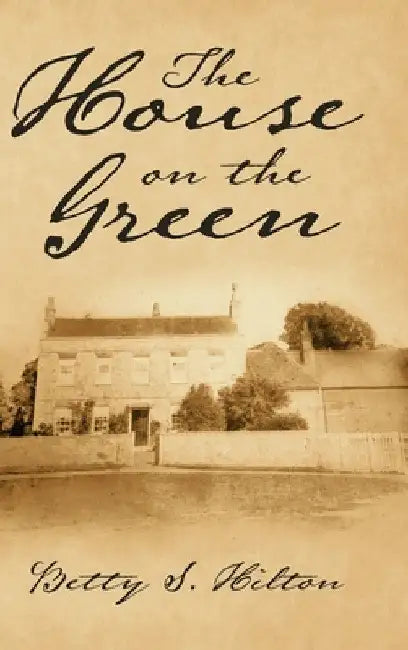 The House on the Green by Betty S. Hilton