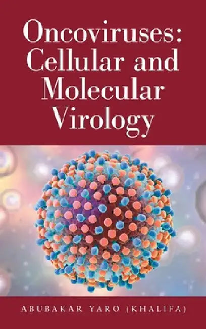 Oncoviruses: Cellular and Molecular Virology by Abubakar Yaro (Khalifa)