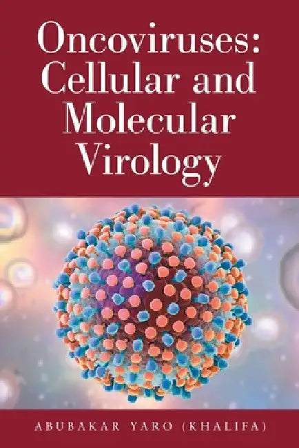 Oncoviruses: Cellular and Molecular Virology by Abubakar Yaro (Khalifa)