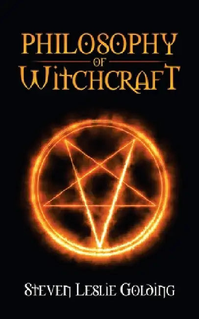 Philosophy of Witchcraft by Steven Leslie Golding