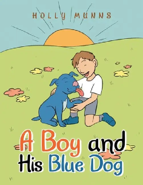 A Boy and His Blue Dog by Holly Munns