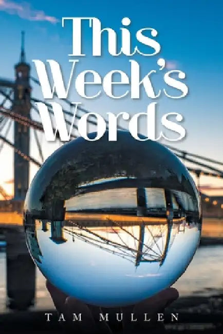 This Week's Words by Tam Mullen