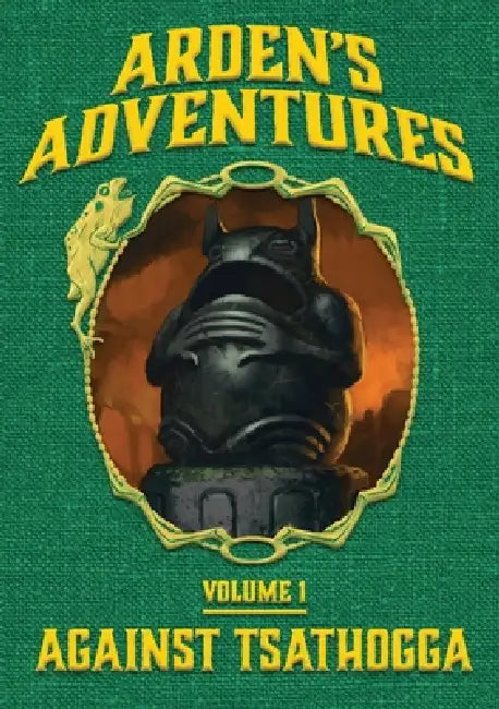 Arden's Adventures, Volume 1 by Skeeter Green, Frog God Games