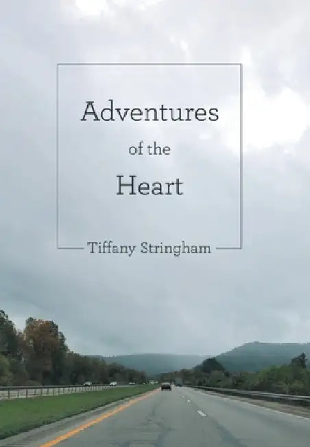 Adventures of the Heart by Tiffany Stringham