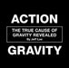 Action Gravity: The True Cause of Gravity Revealed by Jeff Lee