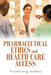Pharmaceutical Ethics and Health Care Access by Richard George Boudreau