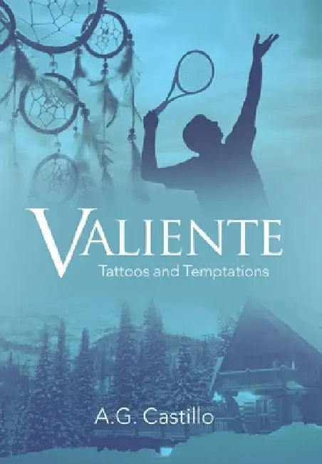 Valiente: Tattoos and Temptations by A. G. Castillo