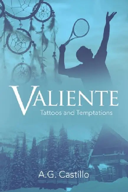 Valiente: Tattoos and Temptations by A. G. Castillo