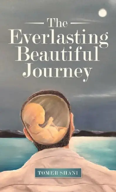 The Everlasting Beautiful Journey by Tomer Shani