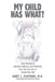 My Child Has What?: Case Studies of Common Illnesses and Problems That Five- to Twelve-Year-Old Children Face by Janet L. Stafford