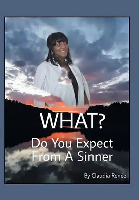 What? Do You Expect from a Sinner by Claudia Renée