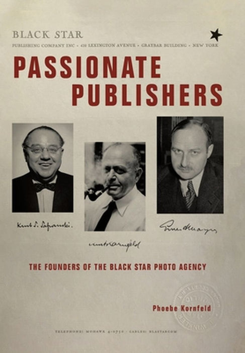 Passionate Publishers: The Founders of the Black Star Photo Agency by Phoebe Kornfeld
