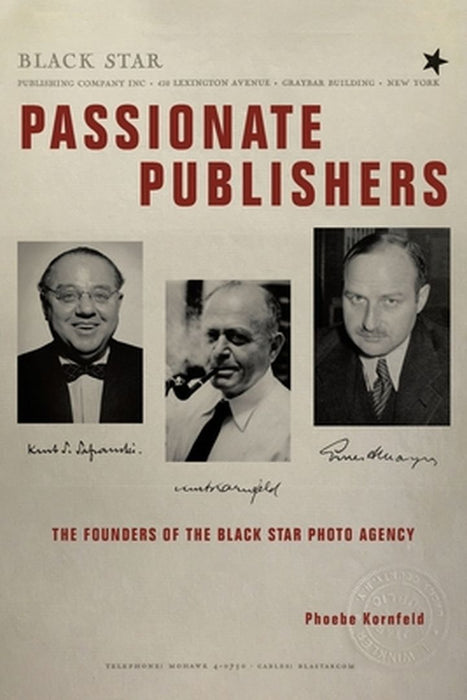 Passionate Publishers: The Founders of the Black Star Photo Agency by Phoebe Kornfeld