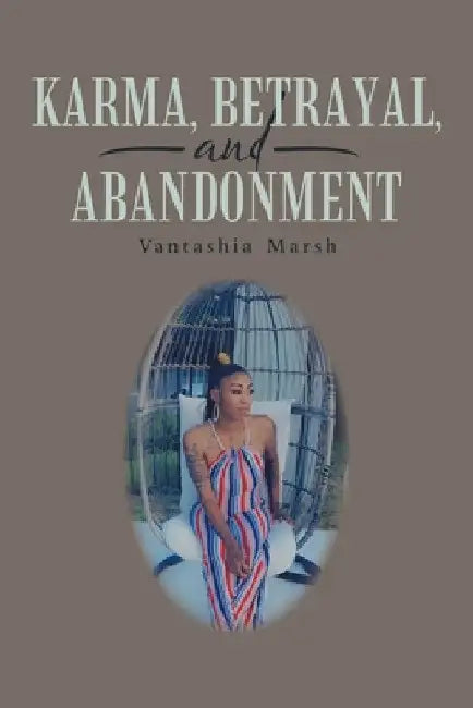 Karma, Betrayal, and Abandonment by Vantashia Marsh