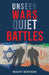 Unseen Wars Quiet Battles by Maury Berthon