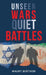 Unseen Wars Quiet Battles by Maury Berthon