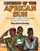 Legends of the African Sun: Thirty Legendary Africans with Astonishing Courage and Determination by Nana Adowaa Boateng