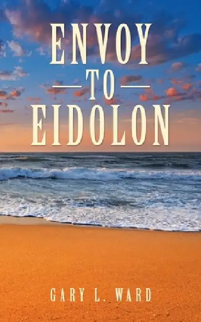 Envoy to Eidolon by Gary L. Ward