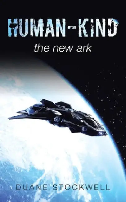 Human-Kind: The New Ark by Duane Stockwell