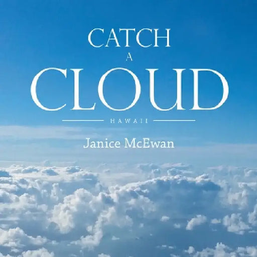 Catch a Cloud: Hawaii by Janice McEwan
