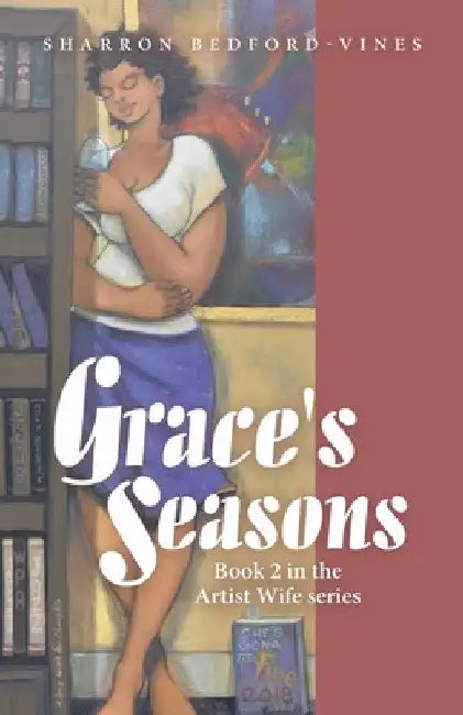 Grace's Seasons: Book 2 in the Artist Wife Series by Sharron Bedford-Vines