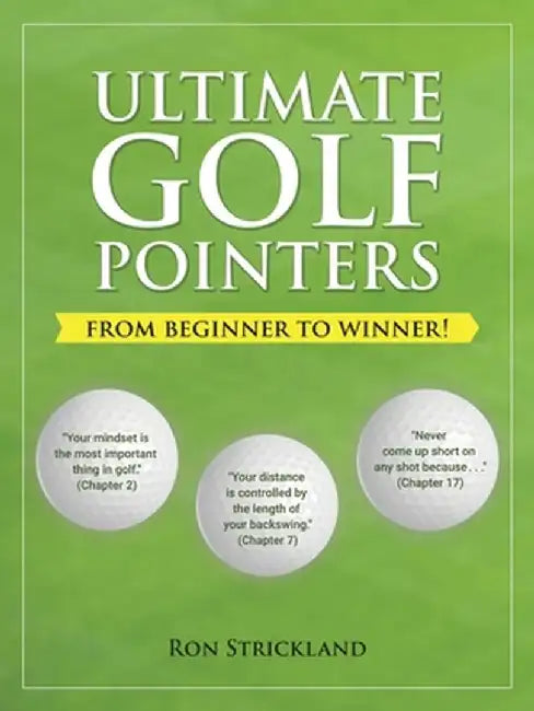 Ultimate Golf Pointers: From Beginner to Winner! by Ron Strickland