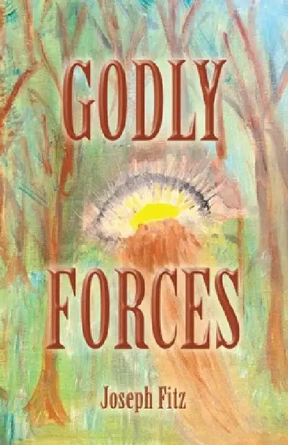 Godly Forces by Joseph Fitz