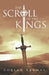 The Scroll of the Kings by Zorian Arunav