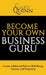 Become Your Own Business Guru: Create a Balanced Path to Well-Being, Success, and Happiness by Gary Quinn