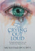 For Crying out Loud: The Benefit of Emotional Tears and the Movies That Bring Them On by Sally Scott Creed Lpc-S Rpt-S