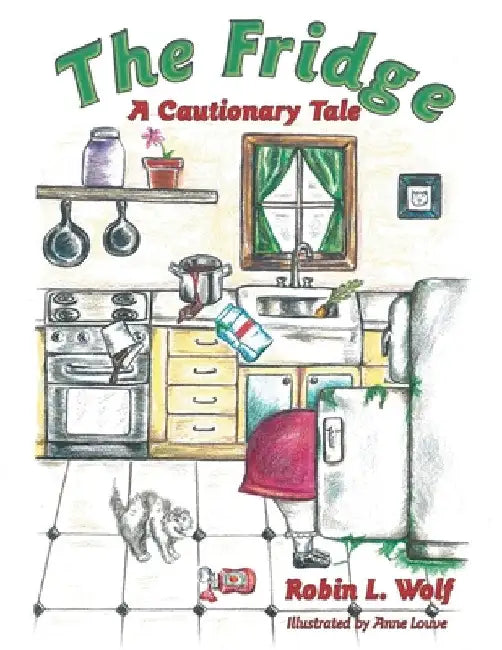 The Fridge: A Cautionary Tale by Robin L. Wolf