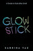 Glowstick: A Guide to God After Grief by Sabrina Vaz