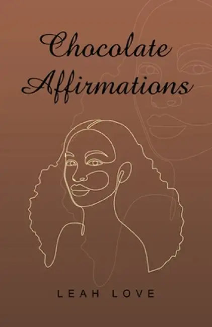 Chocolate Affirmations by Leah Love