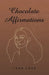 Chocolate Affirmations by Leah Love