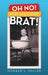 Oh No! Not Another Brat! by Donald L. Miller