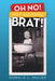 Oh No! Not Another Brat! by Donald L. Miller
