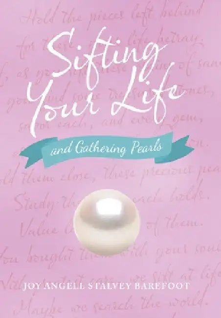 Sifting Your Life: And Gathering Pearls by Joy Angell Stalvey Barefoot