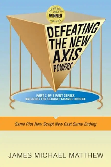 Defeating the New Axis Powers: Same Plot New Script New Cast Same Ending by James Michael Matthew