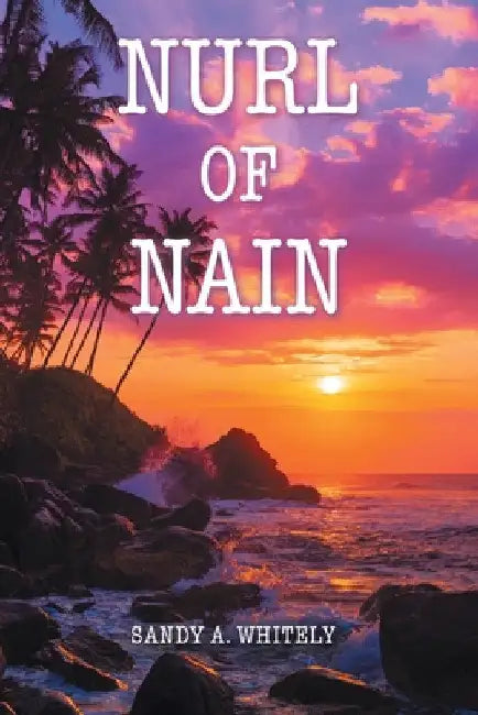 Nurl of Nain by Sandy A. Whitely