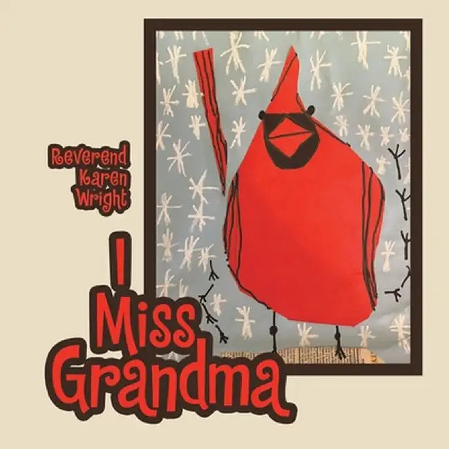 I Miss Grandma by Reverend Karen Wright