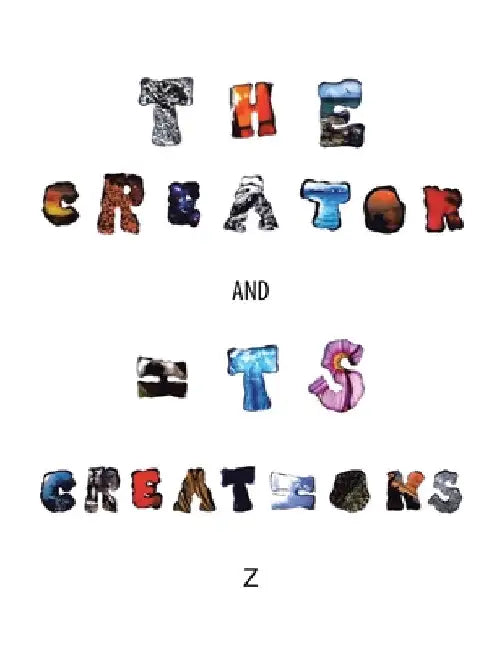The Creator and Its Creations by Z.