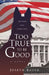 Too True to be Good by Joseph Bauer