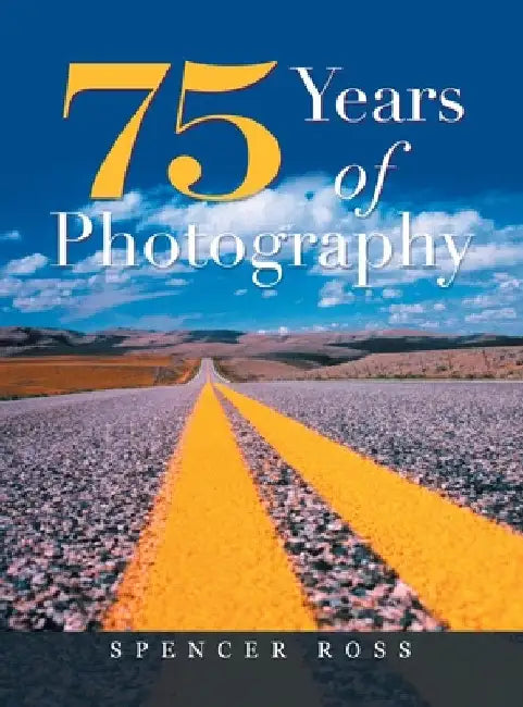 75 Years of Photography by Spencer Ross