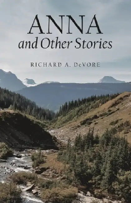 Anna and Other Stories by Richard A. DeVore