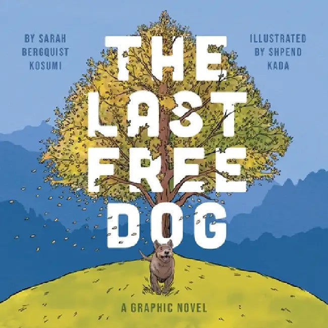 The Last Free Dog by Sarah Bergquist Kosumi